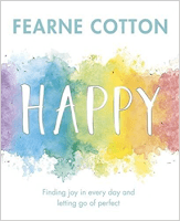 HAPPY by Fearne Cotton is a gentle guide towards happiness. It stresses the importance of being happy and the struggles to get there. From the first time i opened it I knew I would be writing about it one day.