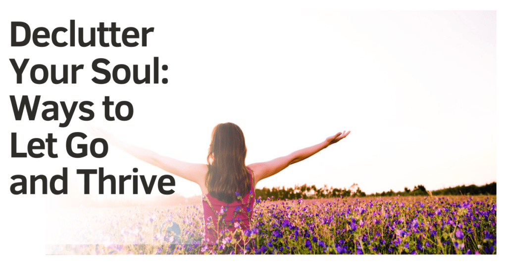 Let Go of Things That No Longer Serve You: Release What's Holding You ...