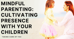 Mindful Parenting