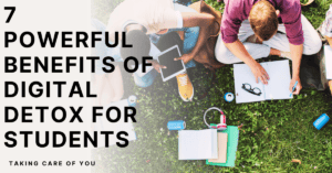 7 Powerful Benefits of Digital Detox for Students